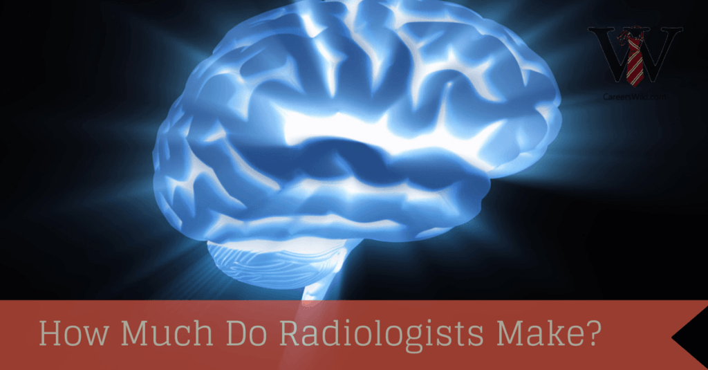 How Much Do Radiologists Make Careers Wiki