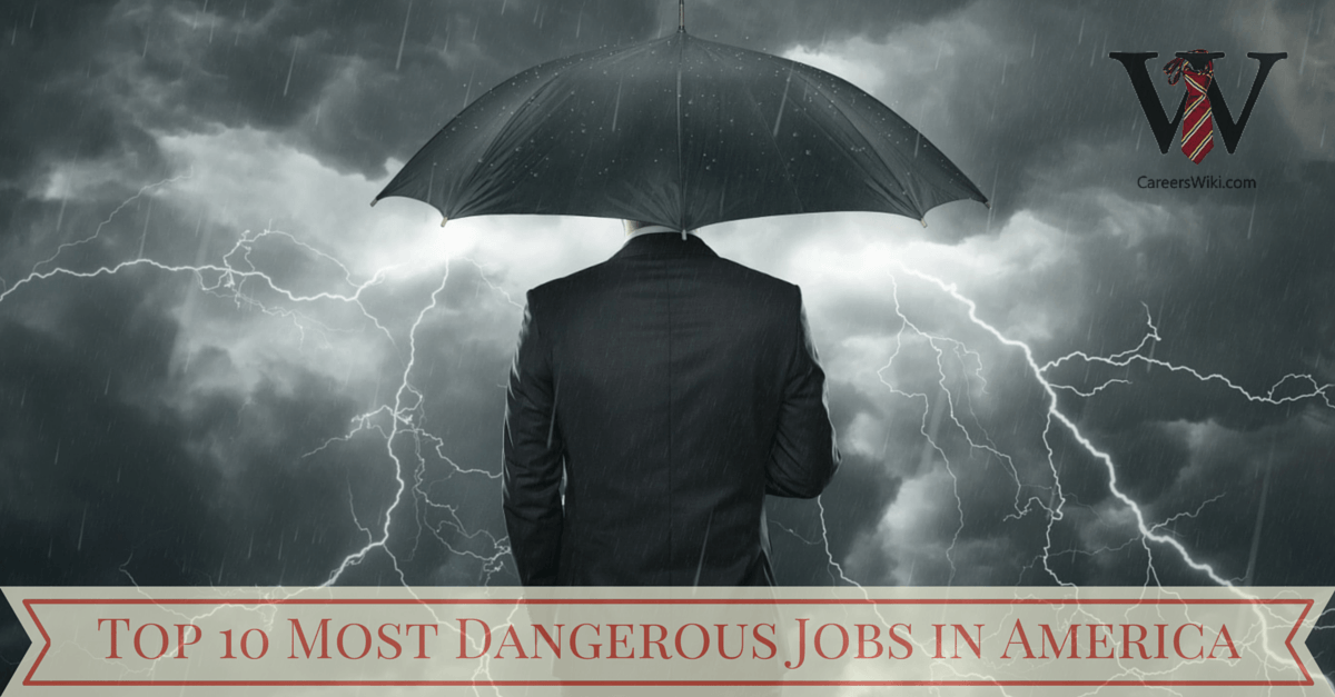 Top 10 Most Dangerous Jobs In America CareersWiki Com   Top 10 Most Dangerous Jobs In America 