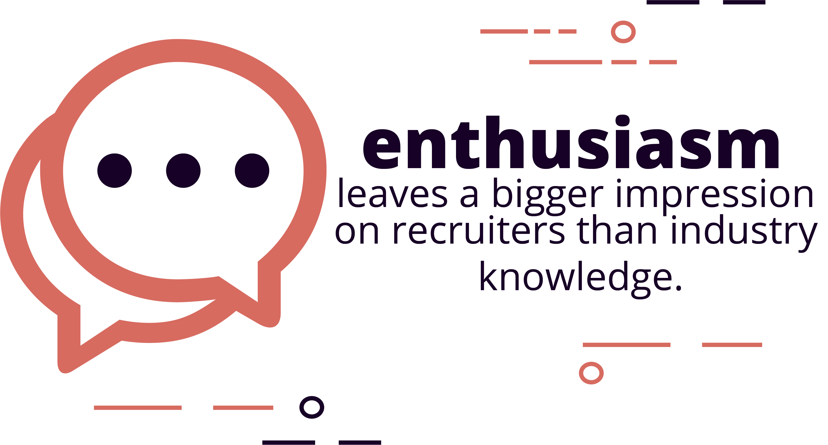 enthusiasm leaves a bigger impression on recruiters than industry knowledge